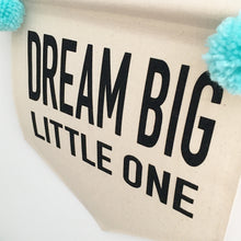 Load image into Gallery viewer, Incubator Banner - Dream Big Little One
