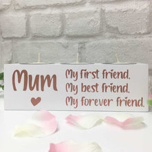 Load image into Gallery viewer, Mum, First, Best, Forever Friend Triple Tea Light Holder
